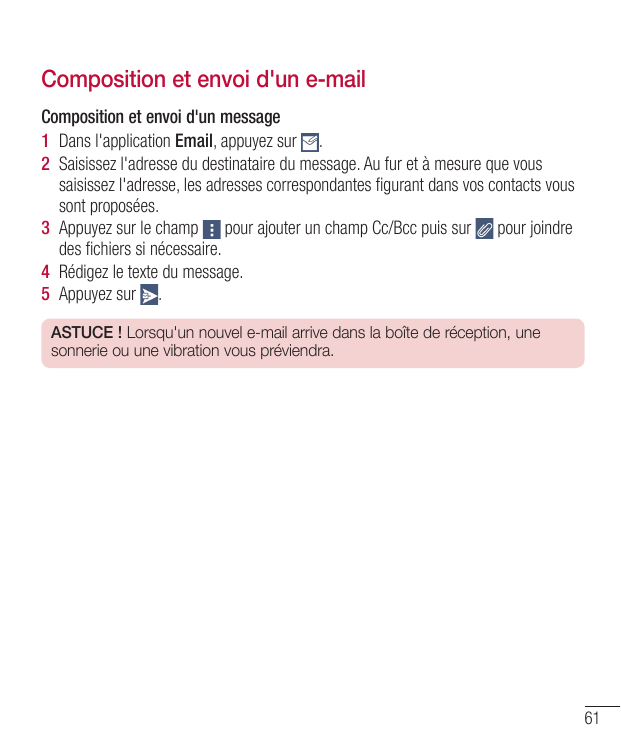 Composition et envoi d'un e-mailComposition et envoi d'un message1 Dans l'application Email, appuyez sur .2 Saisissez l'adresse 
