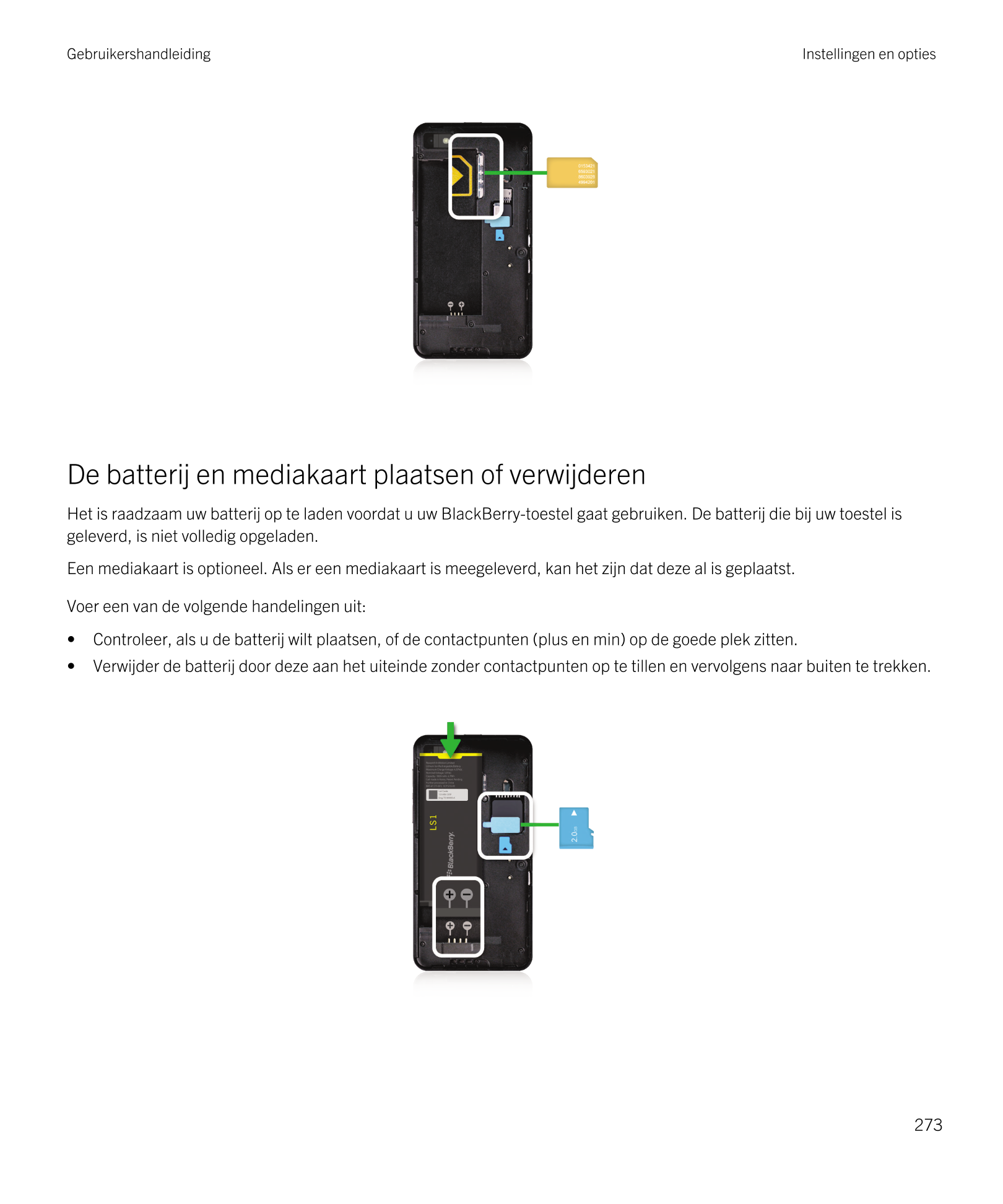 Gebruikershandleiding Instellingen en opties
De batterij en mediakaart plaatsen of verwijderen
Het is raadzaam uw batterij op te