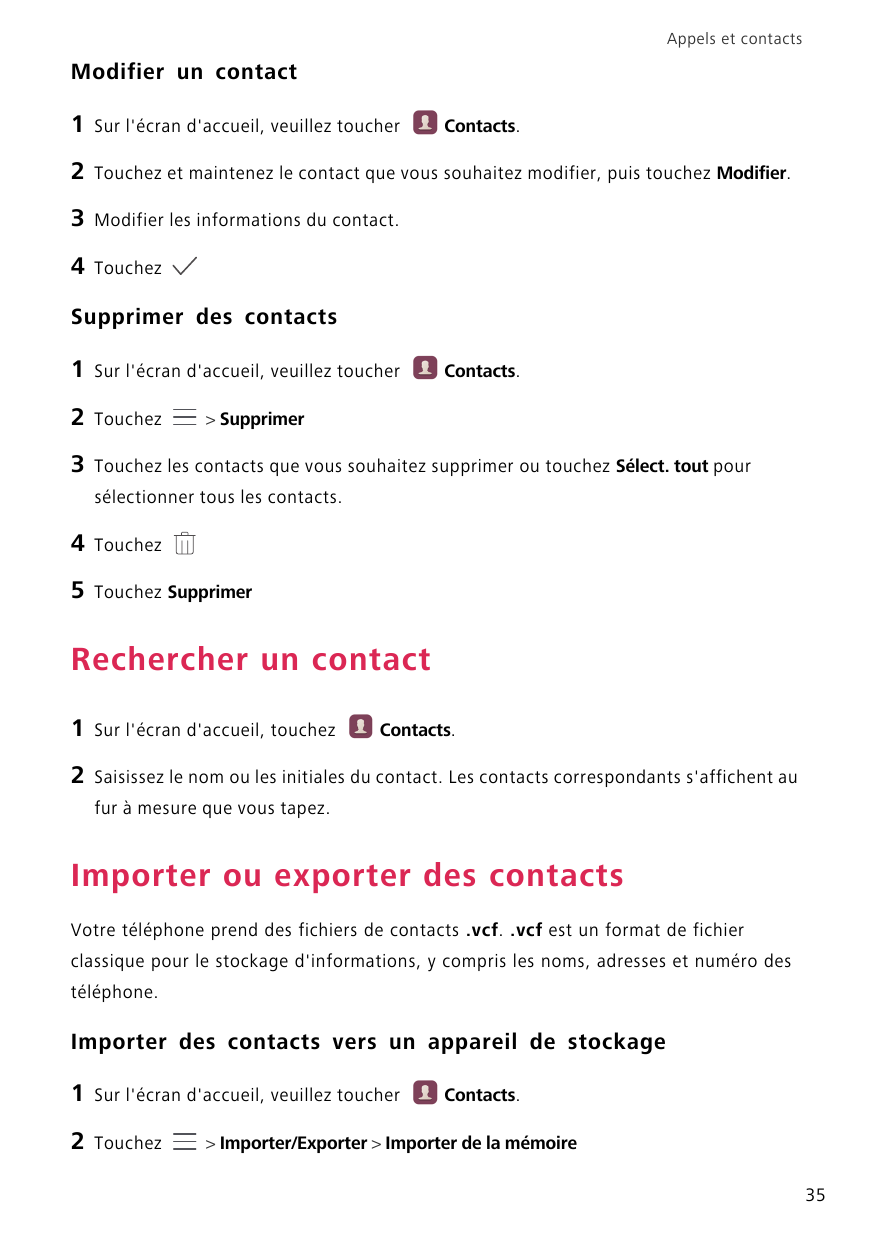 Appels et contactsModifier un contact1Sur l'écran d'accueil, veuillez toucher2Touchez et maintenez le contact que vous souhaitez