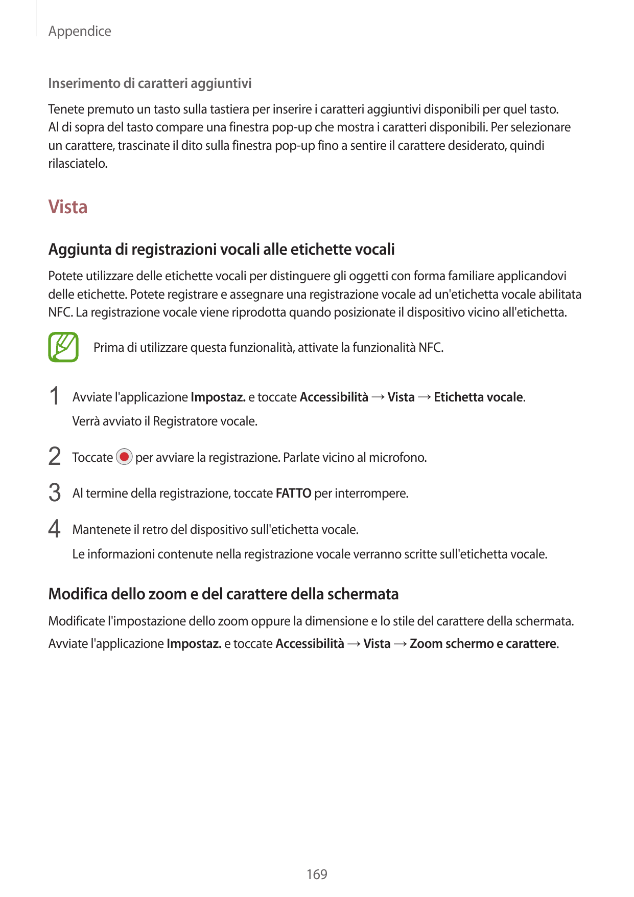 AppendiceInserimento di caratteri aggiuntiviTenete premuto un tasto sulla tastiera per inserire i caratteri aggiuntivi disponibi