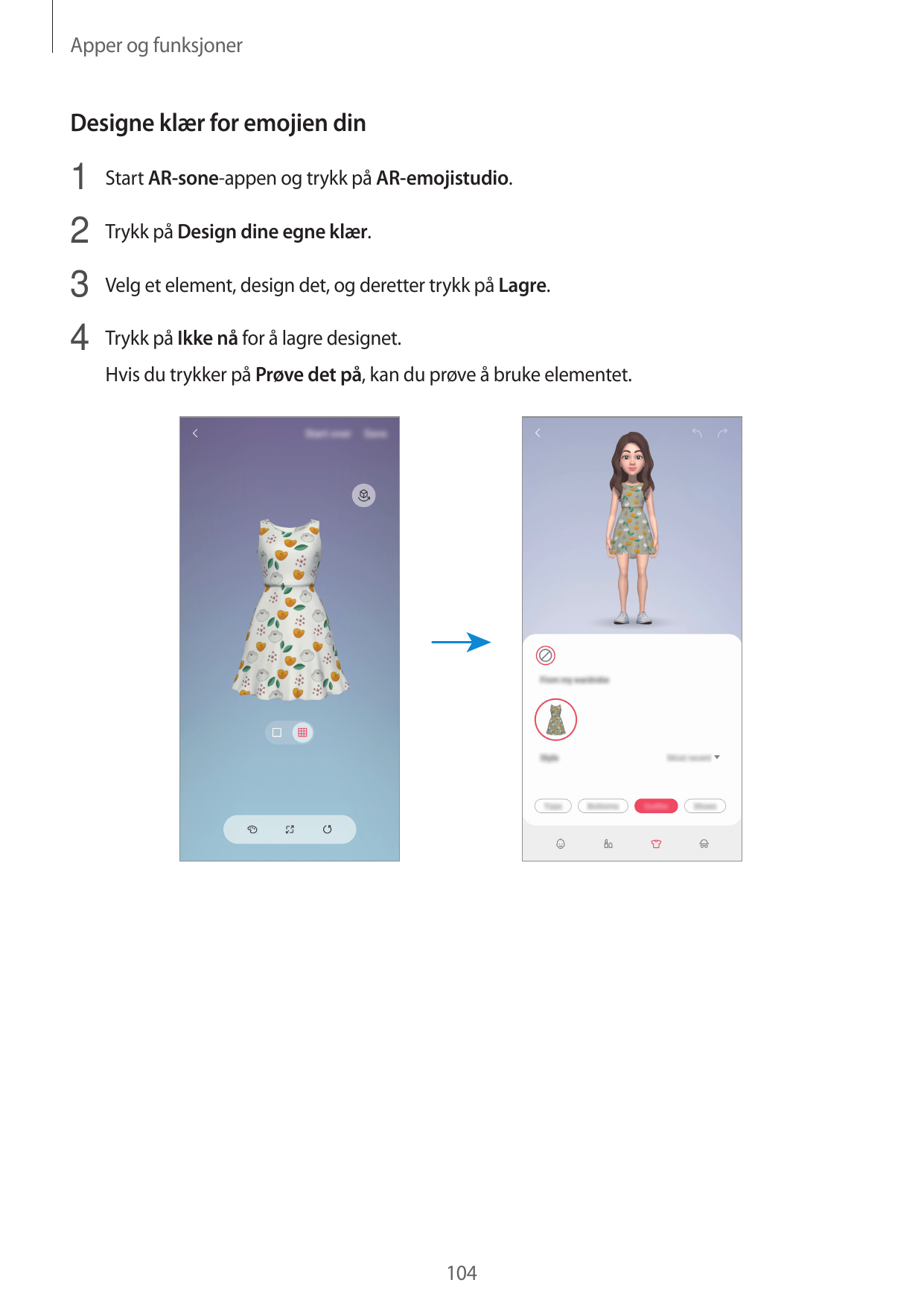 Apper og funksjonerDesigne klær for emojien din1 Start AR-sone-appen og trykk på AR-emojistudio.2 Trykk på Design dine egne klær