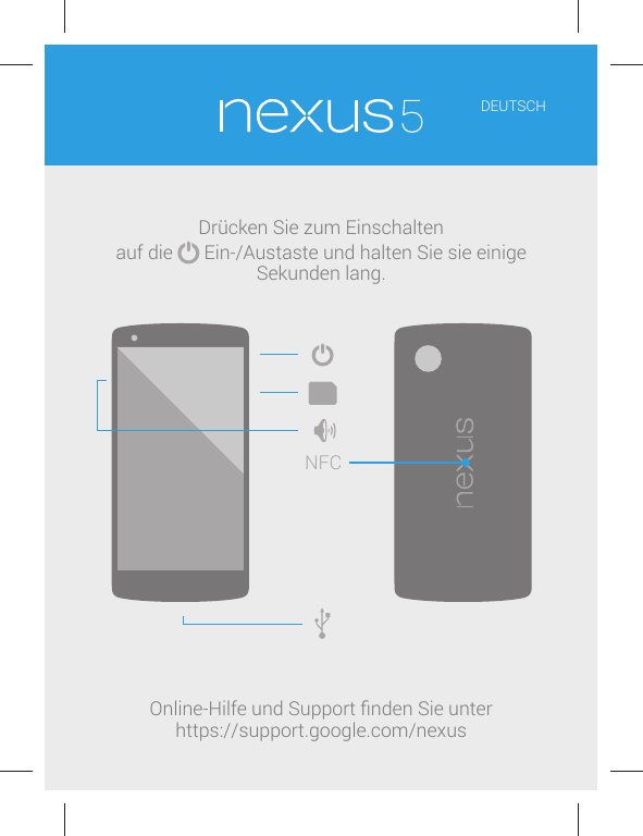 DEUTSCHauf dieDrücken Sie zum EinschaltenEin-/Austaste und halten Sie sie einigeSekunden lang.NFCOnline-Hilfe und Support finden