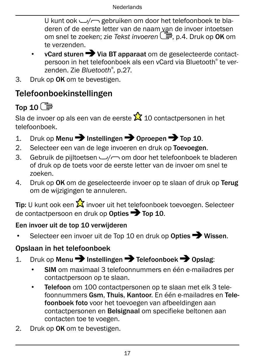 NederlandsU kunt ook / gebruiken om door het telefoonboek te bladeren of de eerste letter van de naam van de invoer intoetsenom 