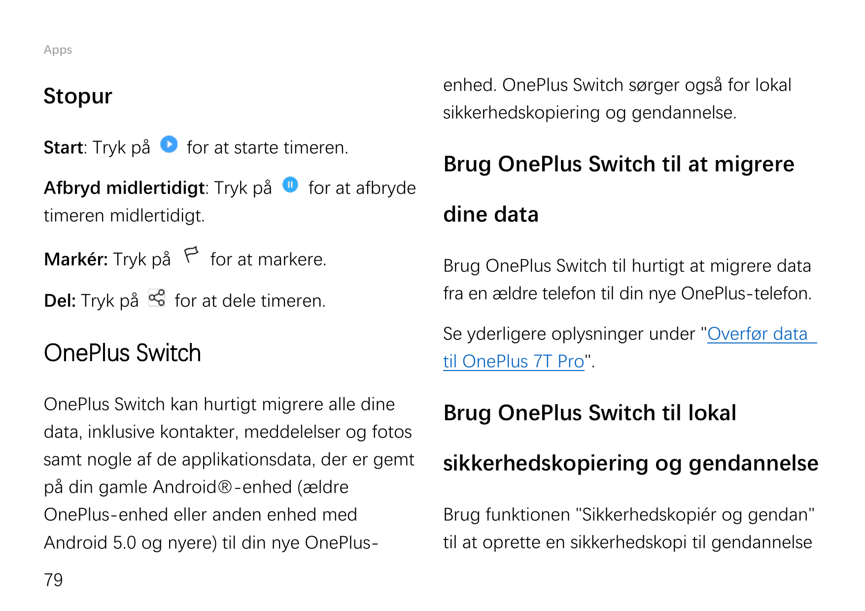 Appsenhed. OnePlus Switch sørger også for lokalsikkerhedskopiering og gendannelse.StopurStart: Tryk påfor at starte timeren.Afbr