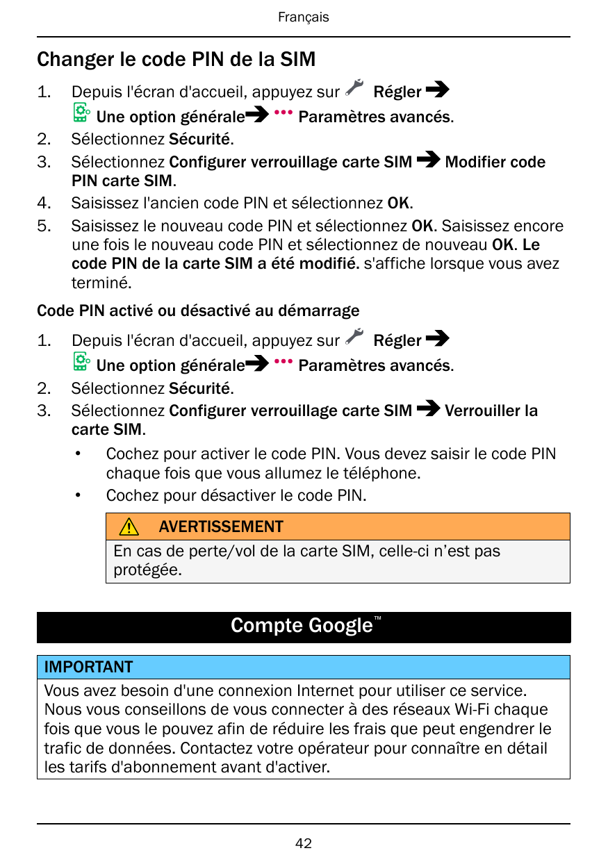 FrançaisChanger le code PIN de la SIM1.2.3.4.5.Depuis l'écran d'accueil, appuyez surRéglerUne option généraleParamètres avancés.