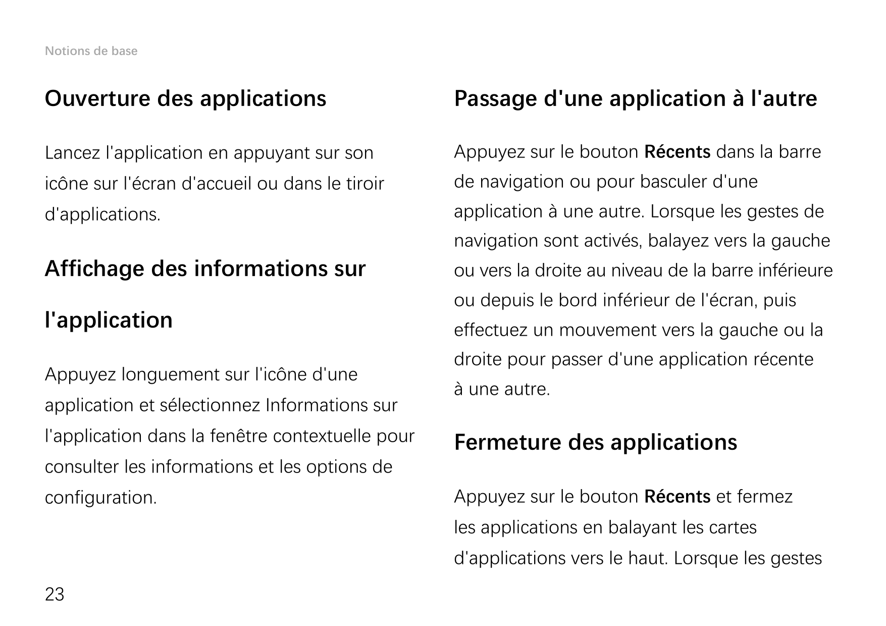 Notions de baseOuverture des applicationsPassage d'une application à l'autreLancez l'application en appuyant sur sonAppuyez sur 