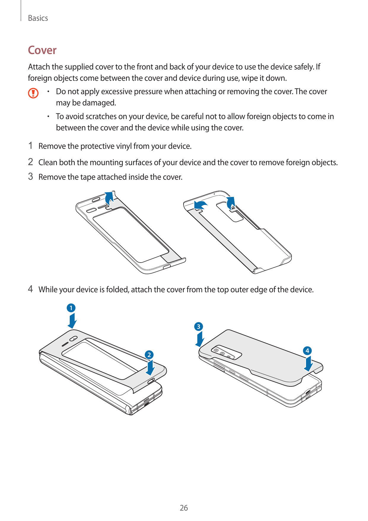 BasicsCoverAttach the supplied cover to the front and back of your device to use the device safely. Ifforeign objects come betwe