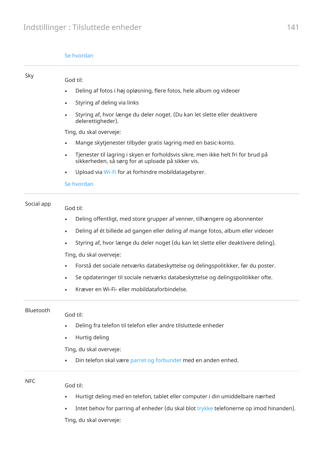 Indstillinger : Tilsluttede enheder141Se hvordanSkyGod til:•Deling af fotos i høj opløsning, flere fotos, hele album og videoer•