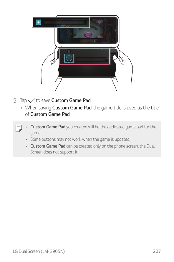 5 Tapto save Custom Game Pad.• When saving Custom Game Pad, the game title is used as the titleof Custom Game Pad.• Custom Game 