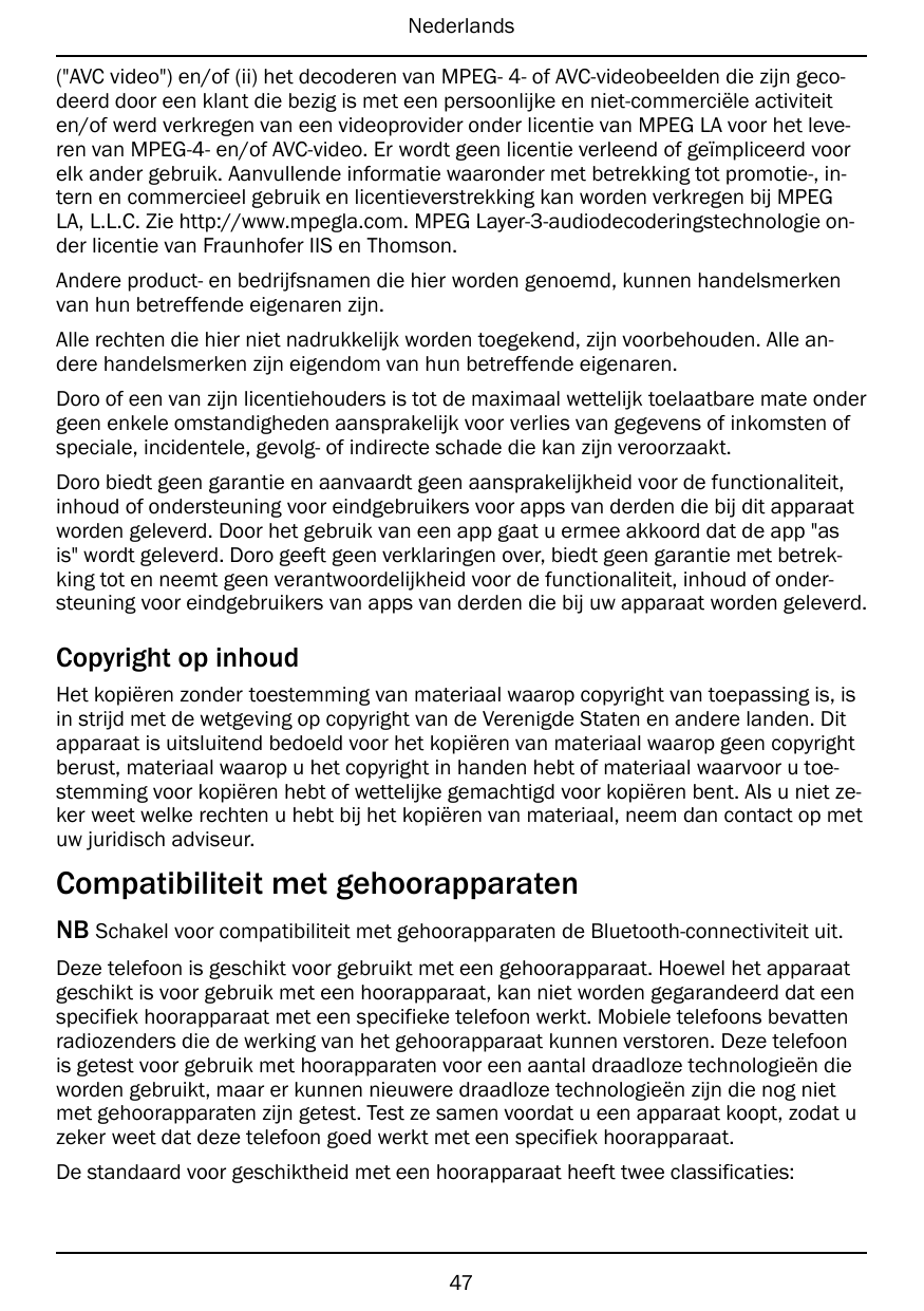 Nederlands("AVC video") en/of (ii) het decoderen van MPEG- 4- of AVC-videobeelden die zijn gecodeerd door een klant die bezig is