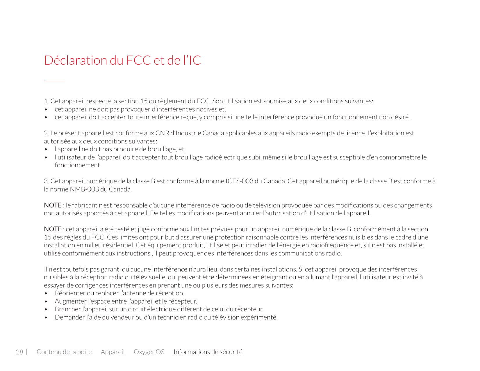 Déclaration du FCC et de l’IC1. Cet appareil respecte la section 15 du règlement du FCC. Son utilisation est soumise aux deux co