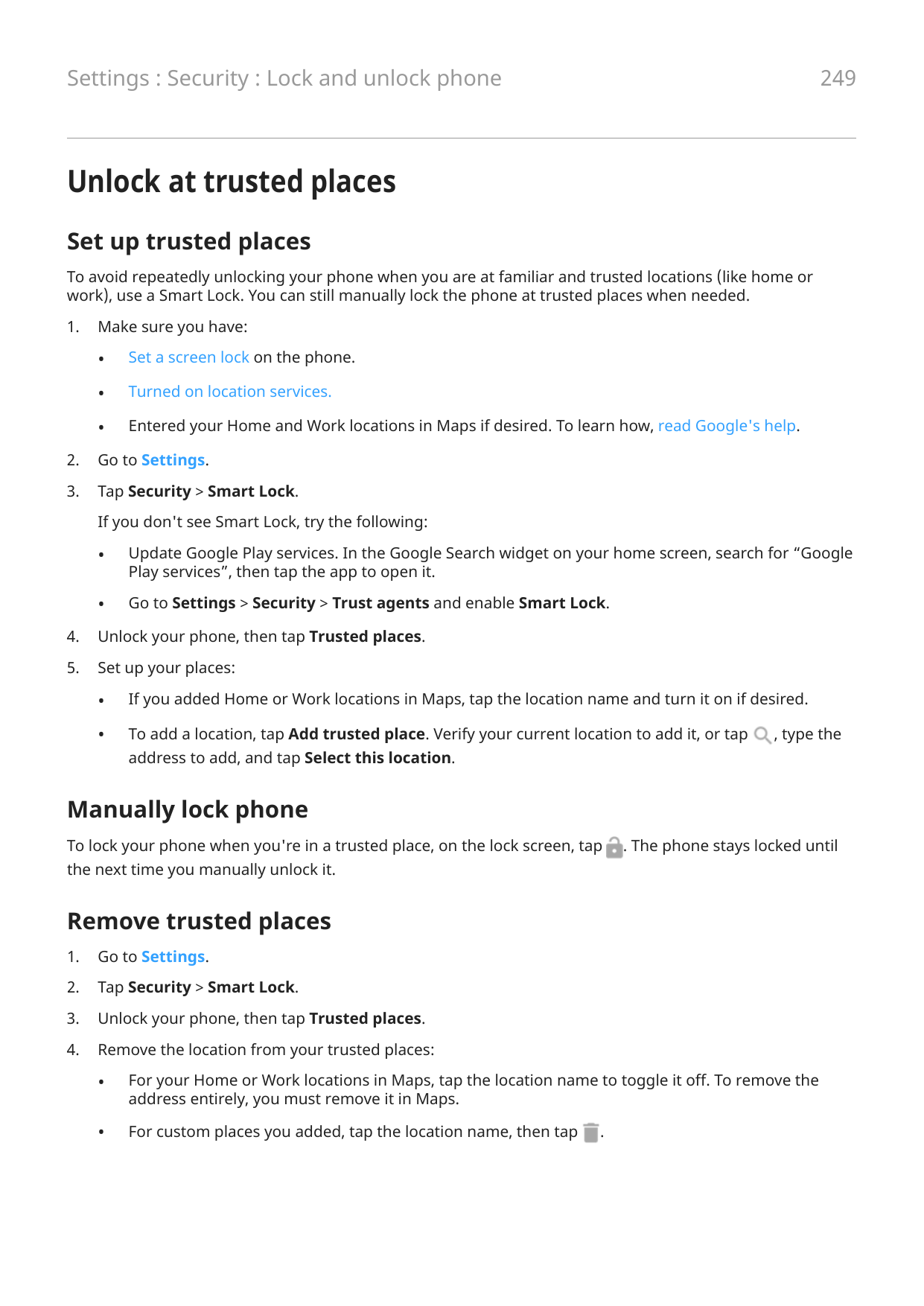 249Settings : Security : Lock and unlock phoneUnlock at trusted placesSet up trusted placesTo avoid repeatedly unlocking your ph