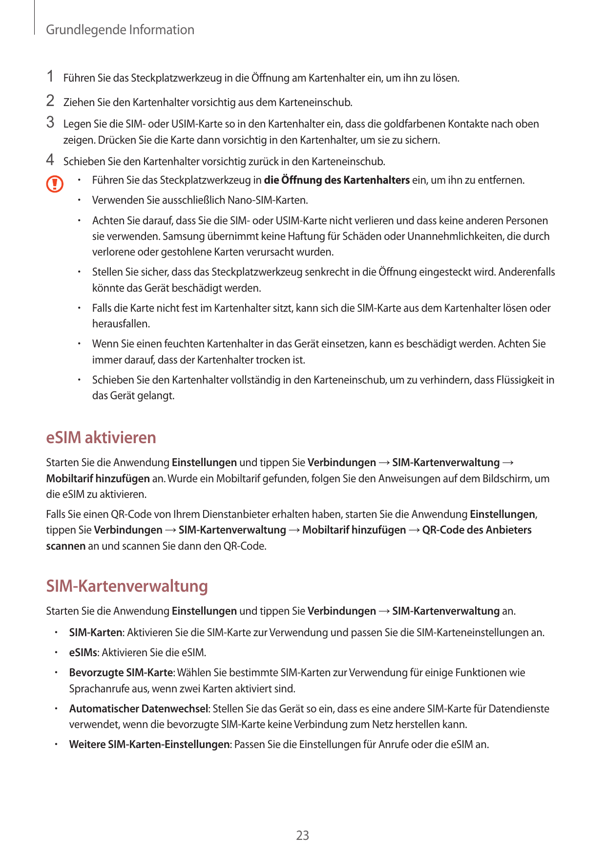 Grundlegende Information1 Führen Sie das Steckplatzwerkzeug in die Öffnung am Kartenhalter ein, um ihn zu lösen.2 Ziehen Sie den