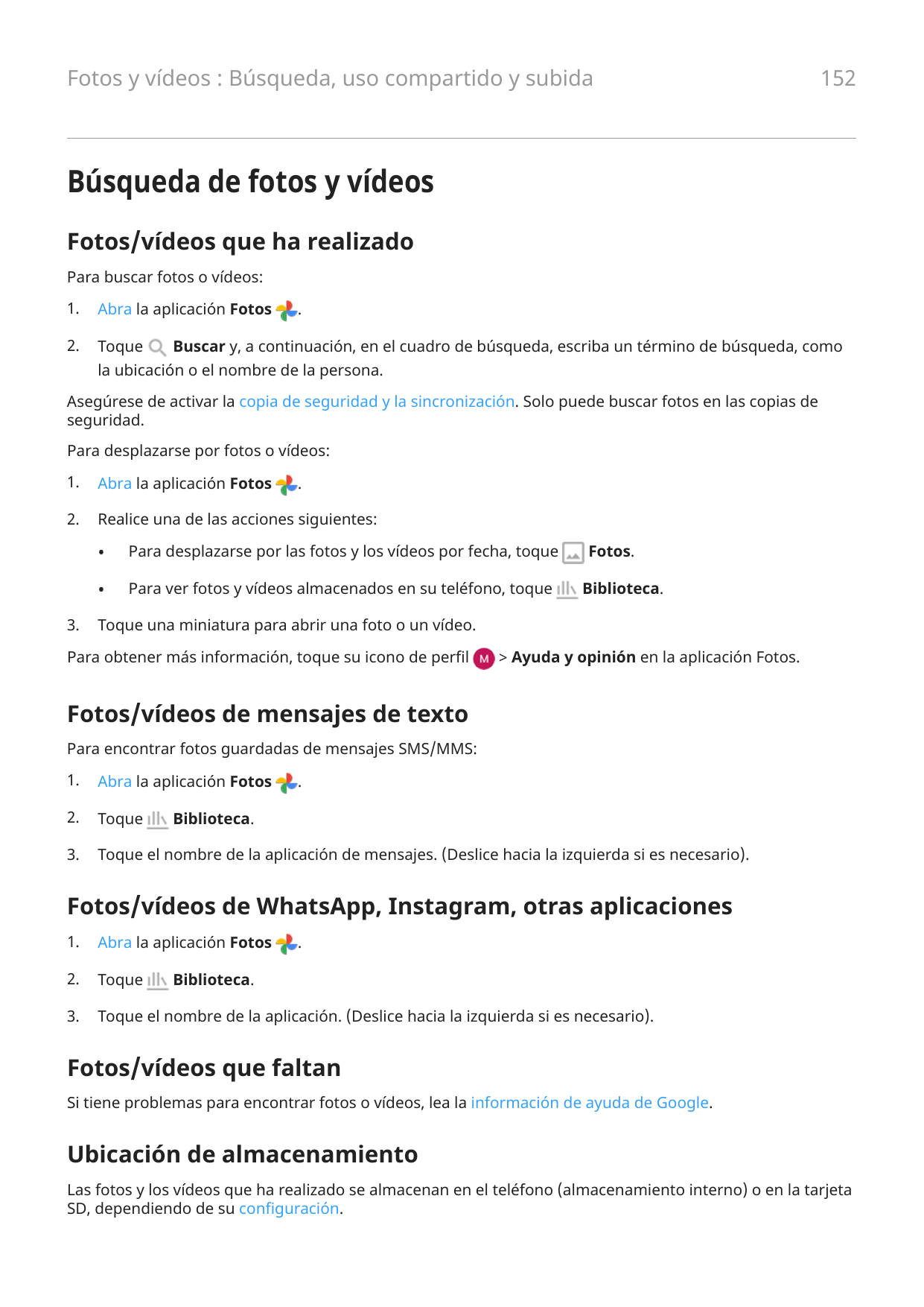 Fotos y vídeos : Búsqueda, uso compartido y subida152Búsqueda de fotos y vídeosFotos/vídeos que ha realizadoPara buscar fotos o 