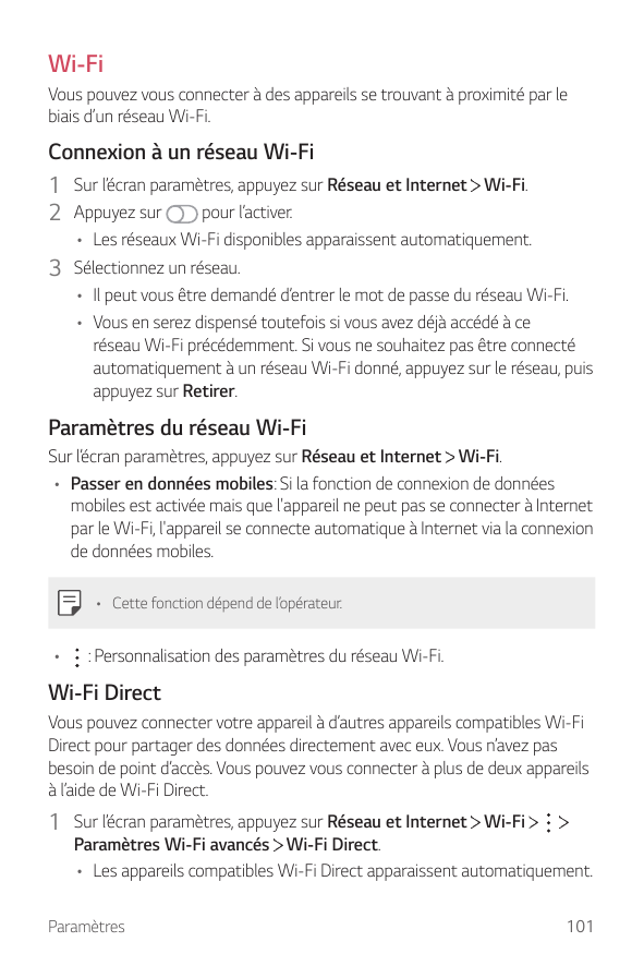 Wi-FiVous pouvez vous connecter à des appareils se trouvant à proximité par lebiais d’un réseau Wi-Fi.Connexion à un réseau Wi-F