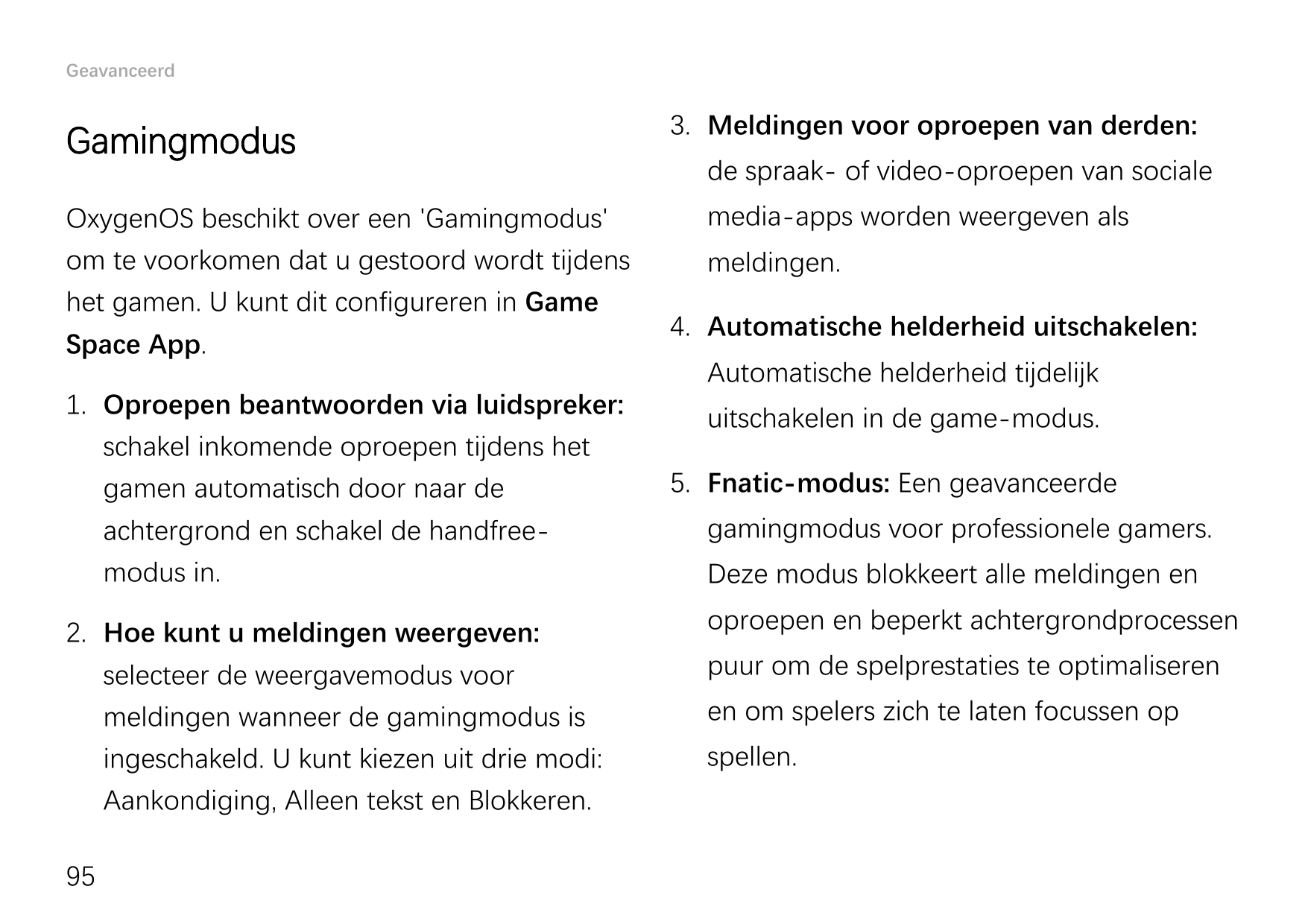 GeavanceerdGamingmodusOxygenOS beschikt over een 'Gamingmodus'om te voorkomen dat u gestoord wordt tijdenshet gamen. U kunt dit 
