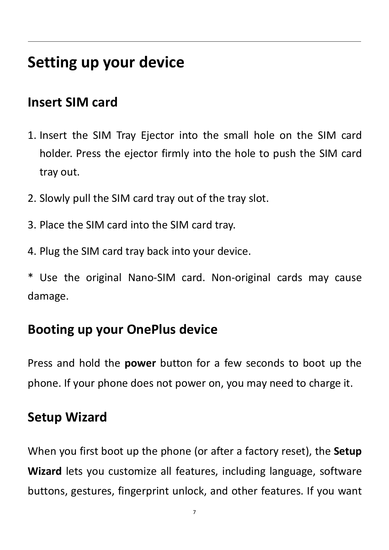 Setting up your deviceInsert SIM card1. Insert the SIM Tray Ejector into the small hole on the SIM cardholder. Press the ejector