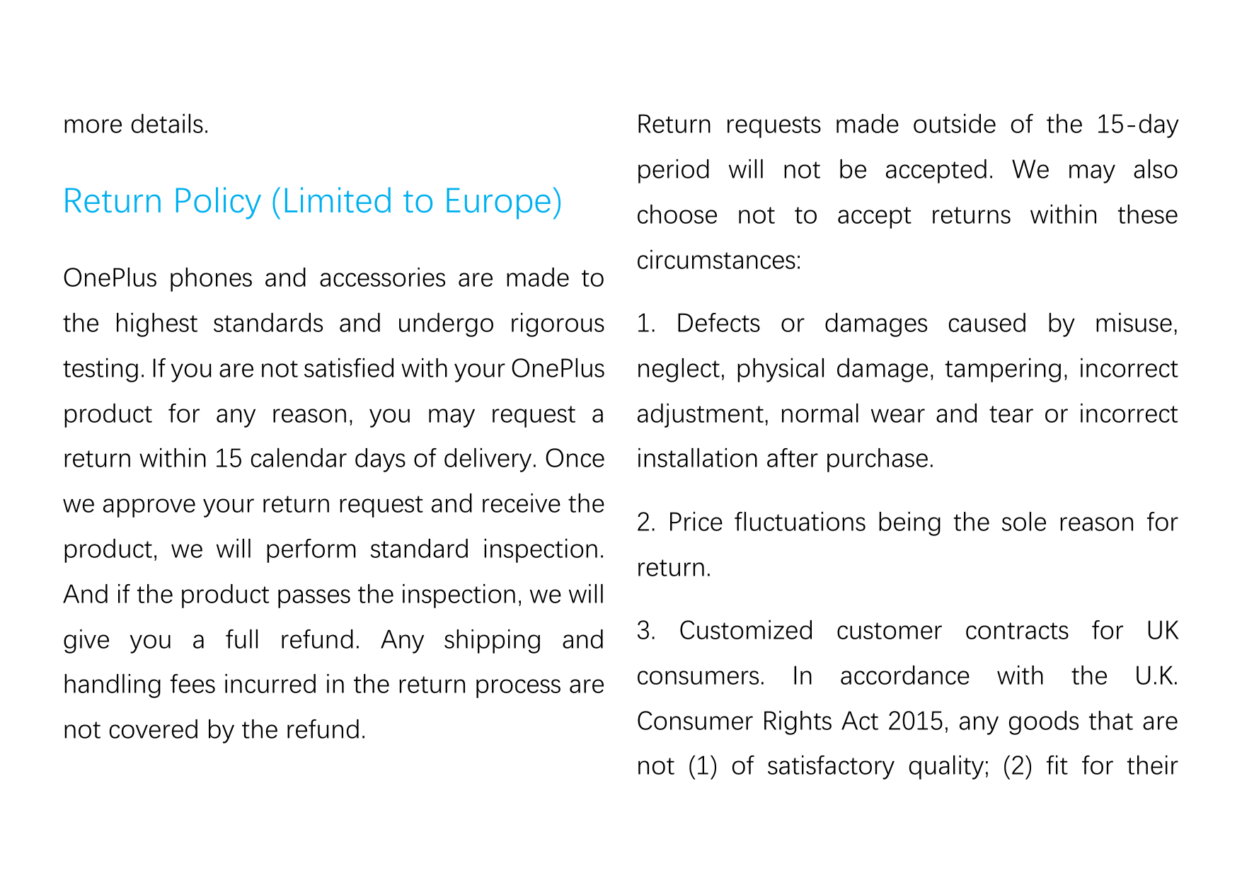 more details.Return Policy (Limited to Europe)OnePlus phones and accessories are made toReturn requests made outside of the 15-d