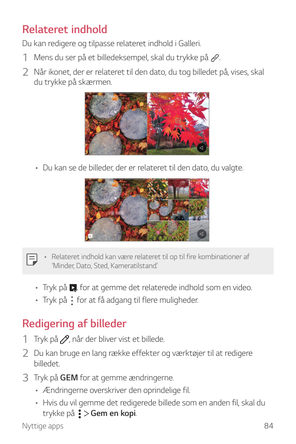 Relateret indholdDu kan redigere og tilpasse relateret indhold i Galleri.1 Mens du ser på et billedeksempel, skal du trykke på .