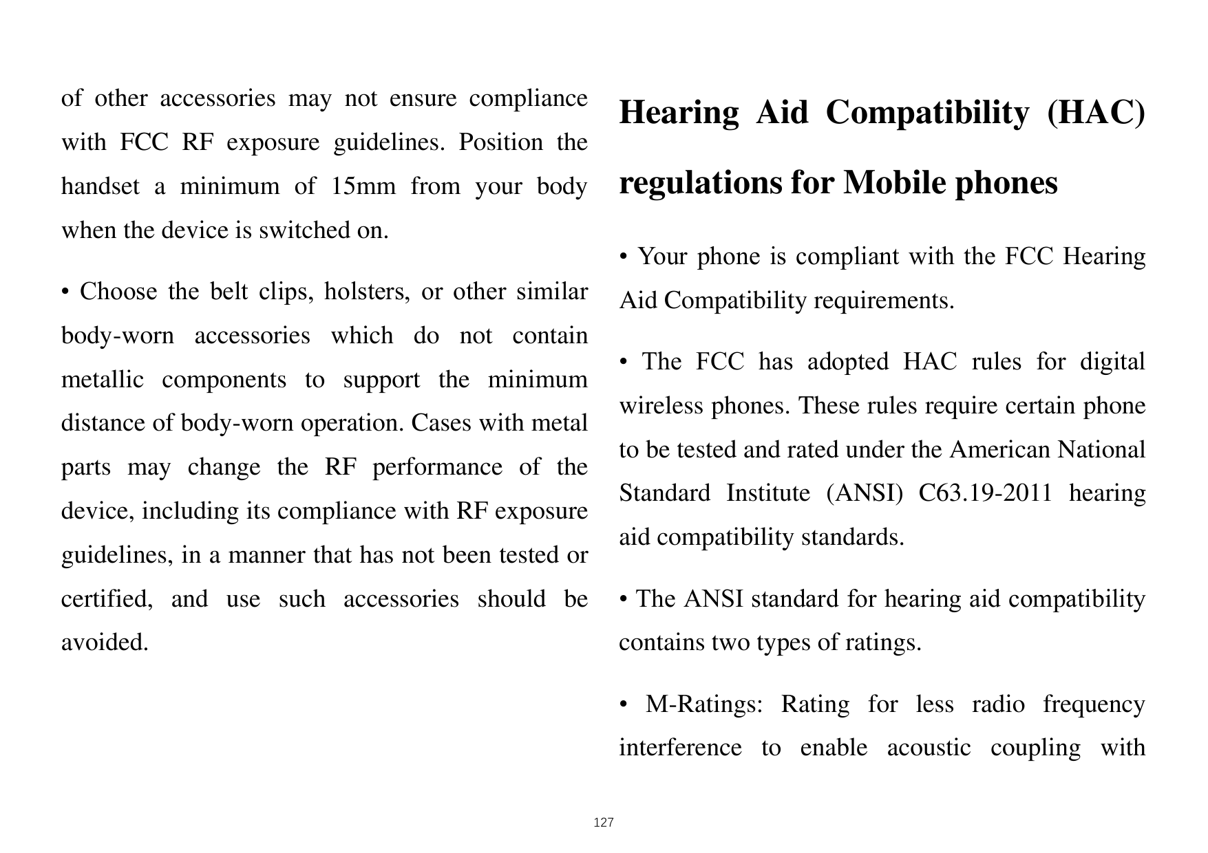 of other accessories may not ensure complianceHearing Aid Compatibility (HAC)with FCC RF exposure guidelines. Position theregula