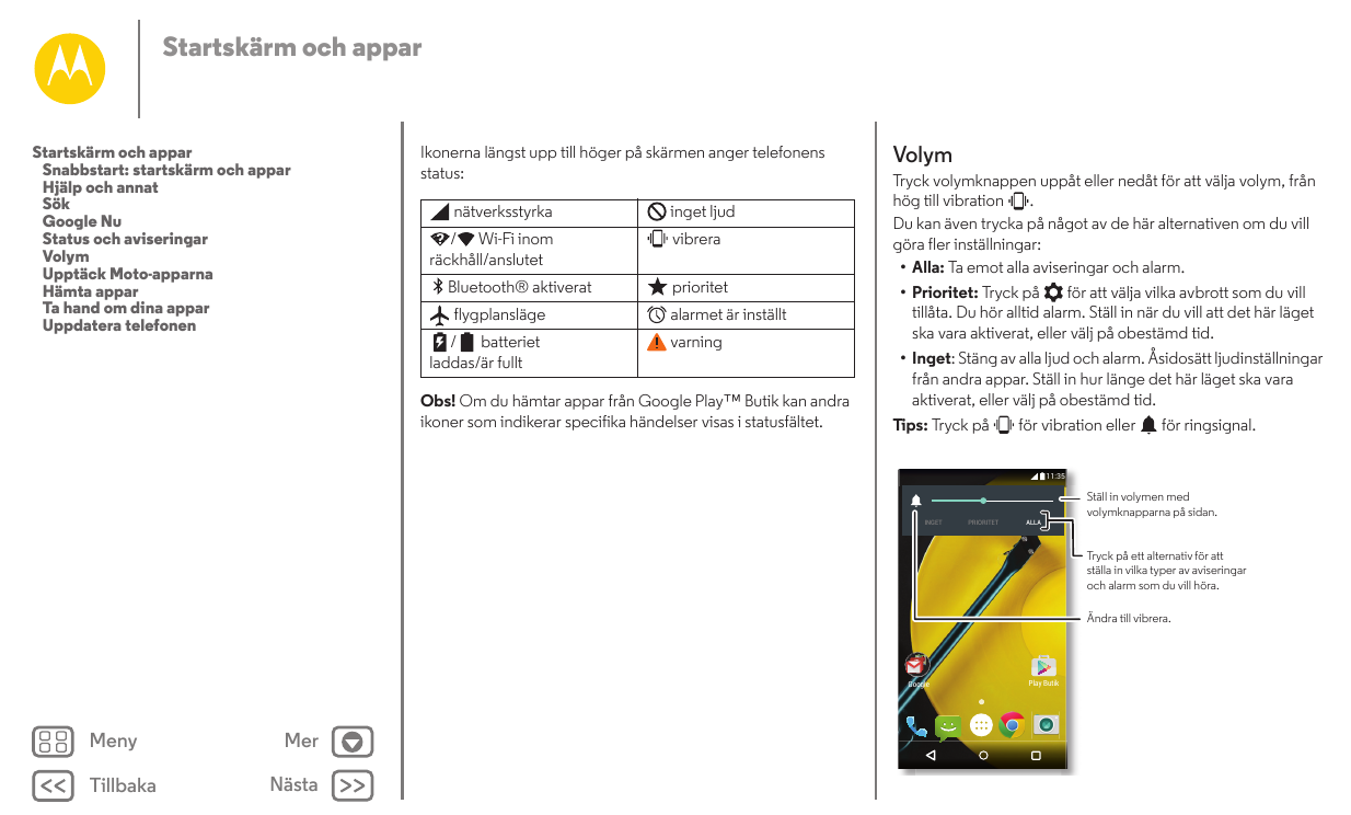 Startskärm och apparStartskärm och apparSnabbstart: startskärm och apparHjälp och annatSökGoogle NuStatus och aviseringarVolymUp