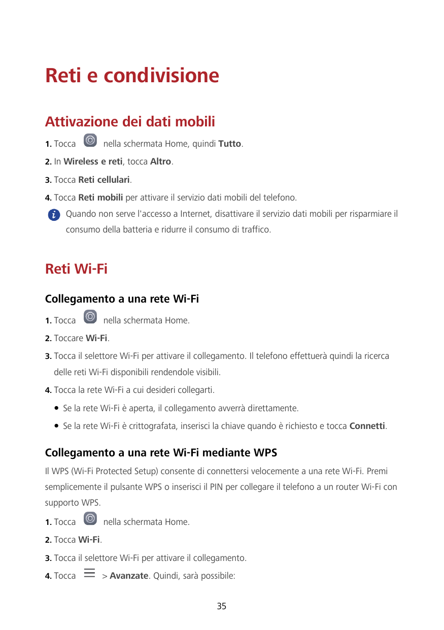 Reti e condivisioneAttivazione dei dati mobili1. Toccanella schermata Home, quindi Tutto.2. In Wireless e reti, tocca Altro.3. T