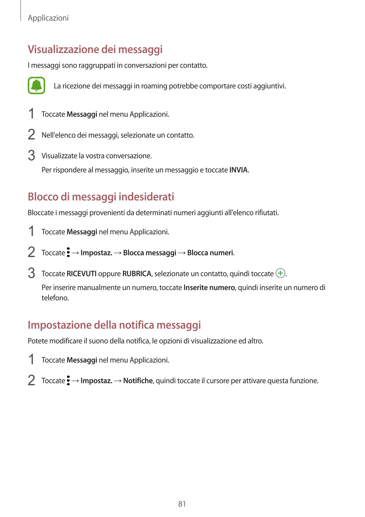 ApplicazioniVisualizzazione dei messaggiI messaggi sono raggruppati in conversazioni per contatto.La ricezione dei messaggi in r