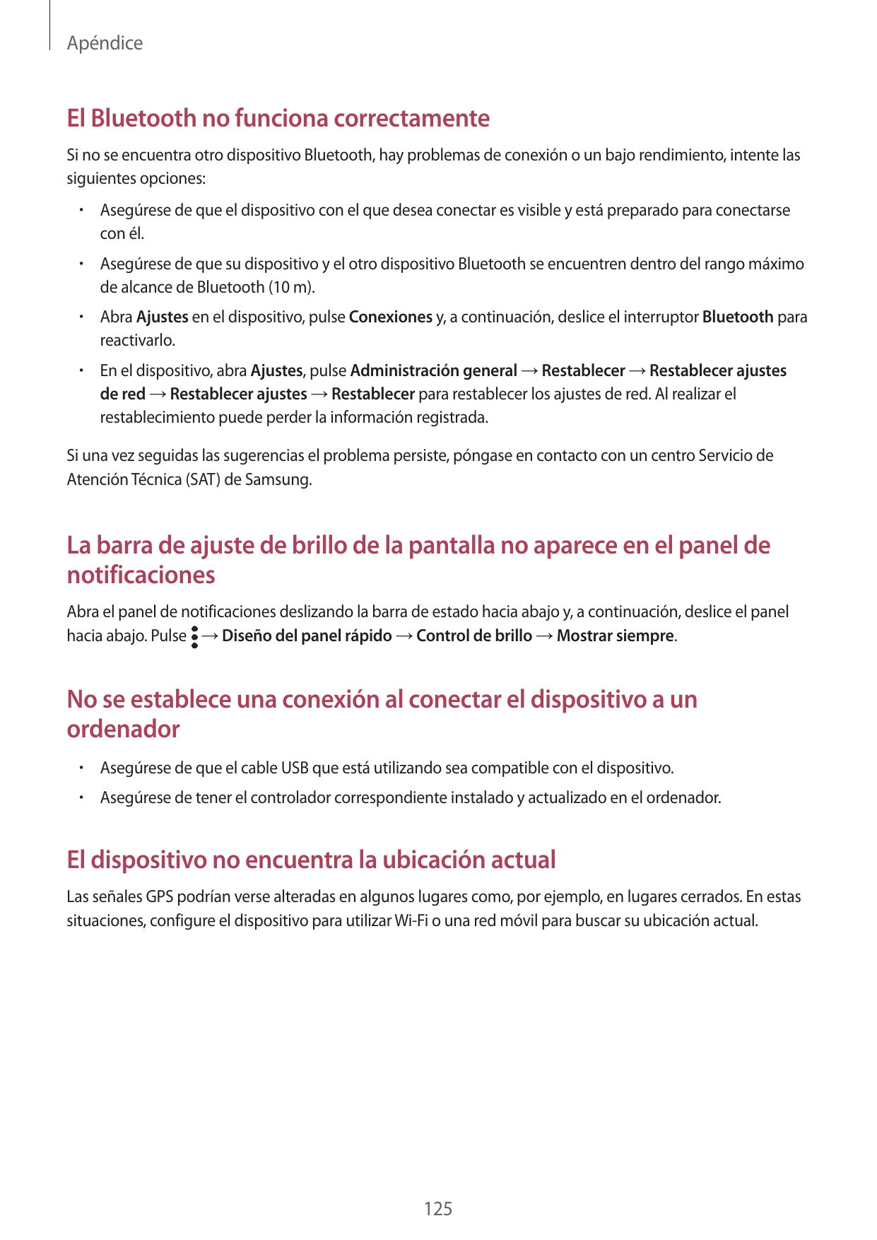 ApéndiceEl Bluetooth no funciona correctamenteSi no se encuentra otro dispositivo Bluetooth, hay problemas de conexión o un bajo