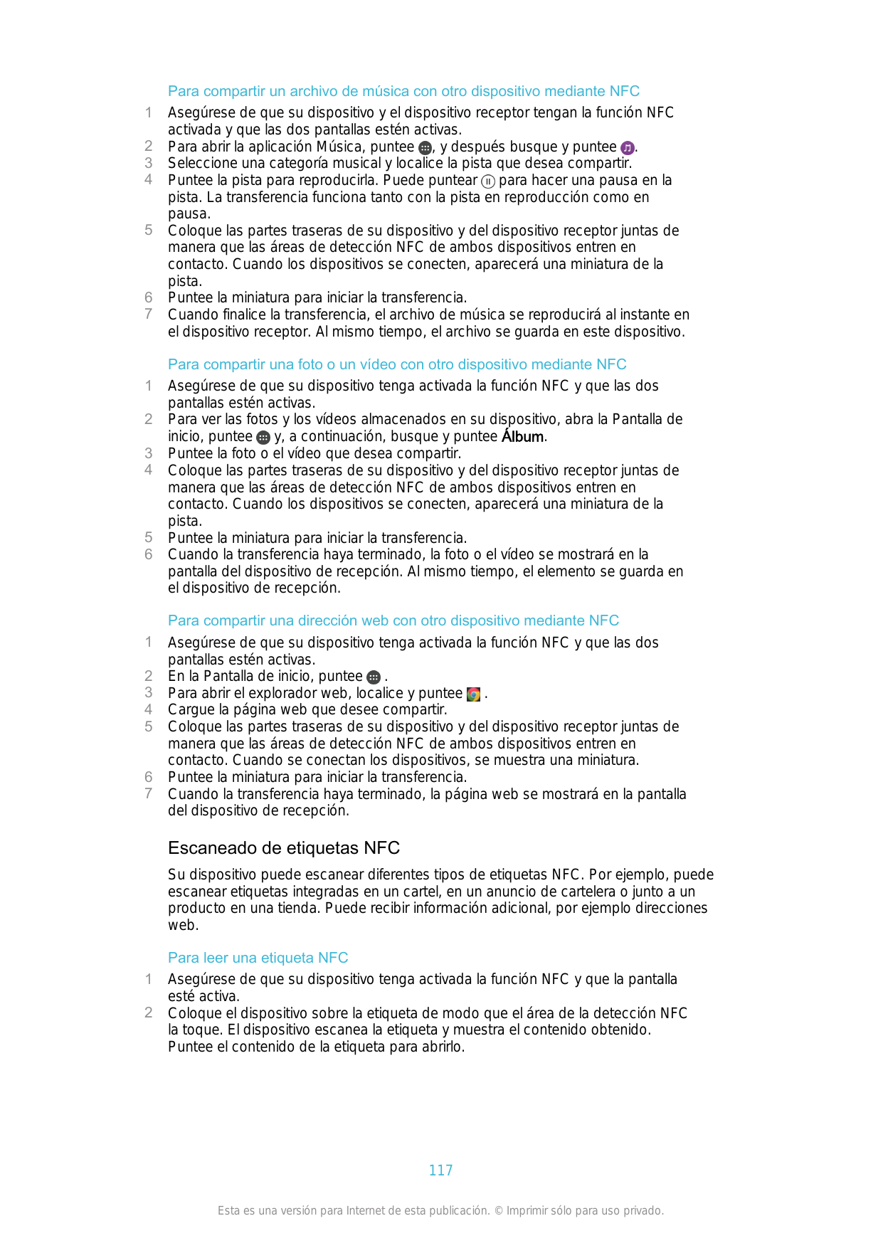 12345671234561234567Para compartir un archivo de música con otro dispositivo mediante NFCAsegúrese de que su dispositivo y el di