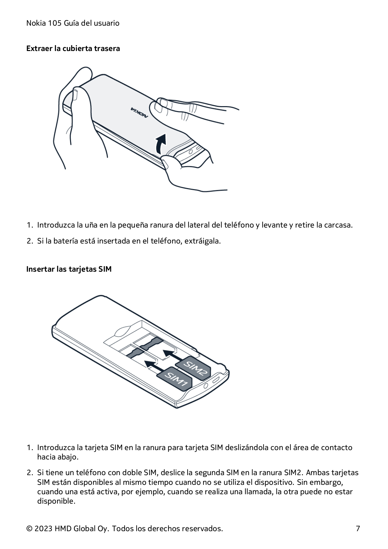 Nokia 105 Guía del usuarioExtraer la cubierta trasera1. Introduzca la uña en la pequeña ranura del lateral del teléfono y levant