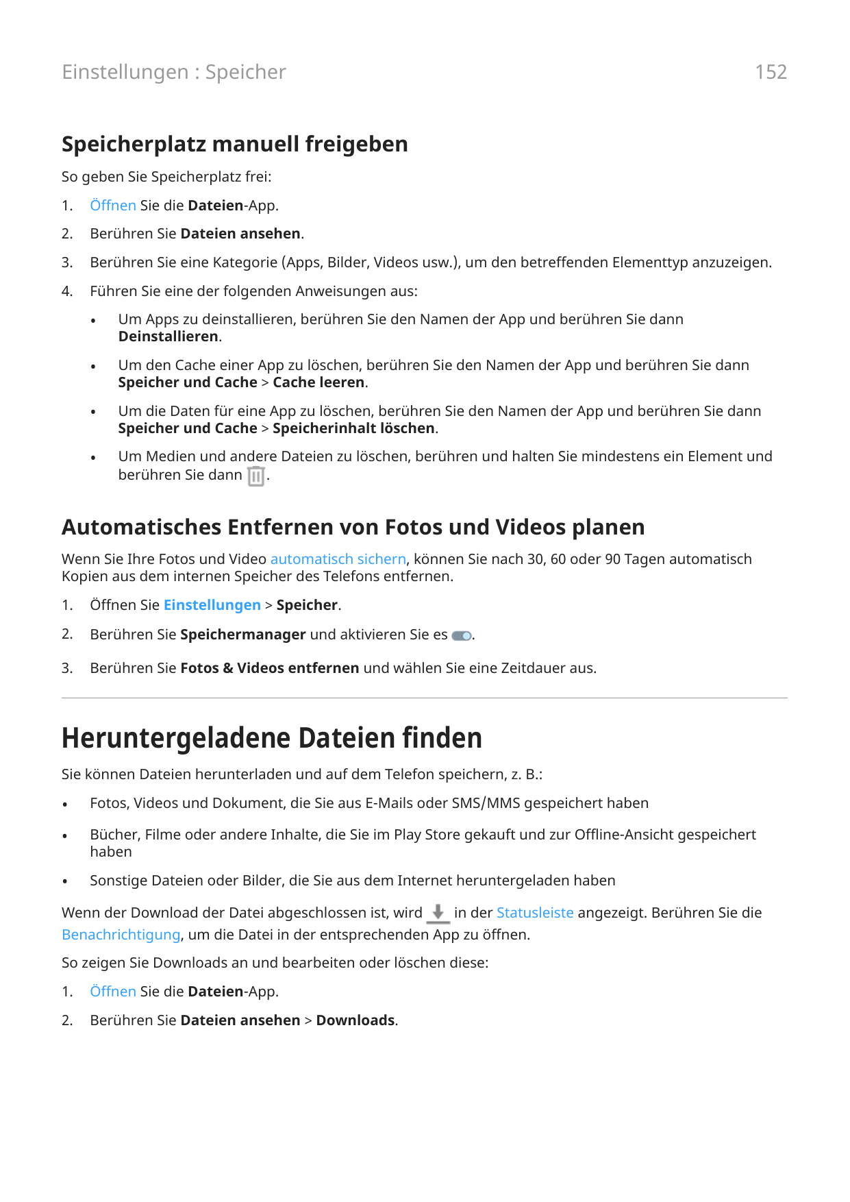 152Einstellungen : SpeicherSpeicherplatz manuell freigebenSo geben Sie Speicherplatz frei:1.Öffnen Sie die Dateien-App.2.Berühre