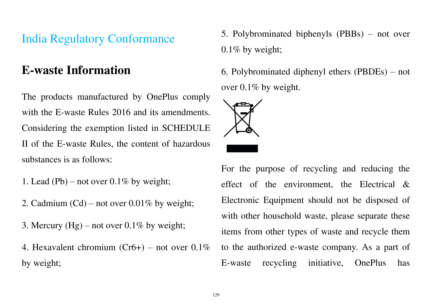 5. Polybrominated biphenyls (PBBs) – not overIndia Regulatory Conformance0.1% by weight;E-waste Information6. Polybrominated dip