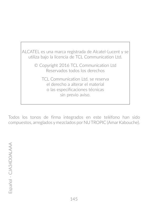 ALCATEL es una marca registrada de Alcatel-Lucent y seutiliza bajo la licencia de TCL Communication Ltd.© Copyright 2016 TCL Com