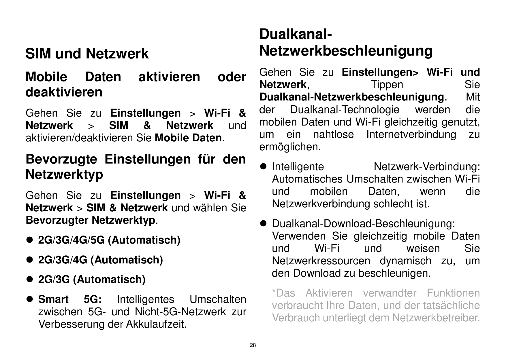 DualkanalNetzwerkbeschleunigungSIM und NetzwerkMobile Datendeaktivierenaktivierenoder Gehen Sie zu Einstellungen> Wi-Fi undNetzw