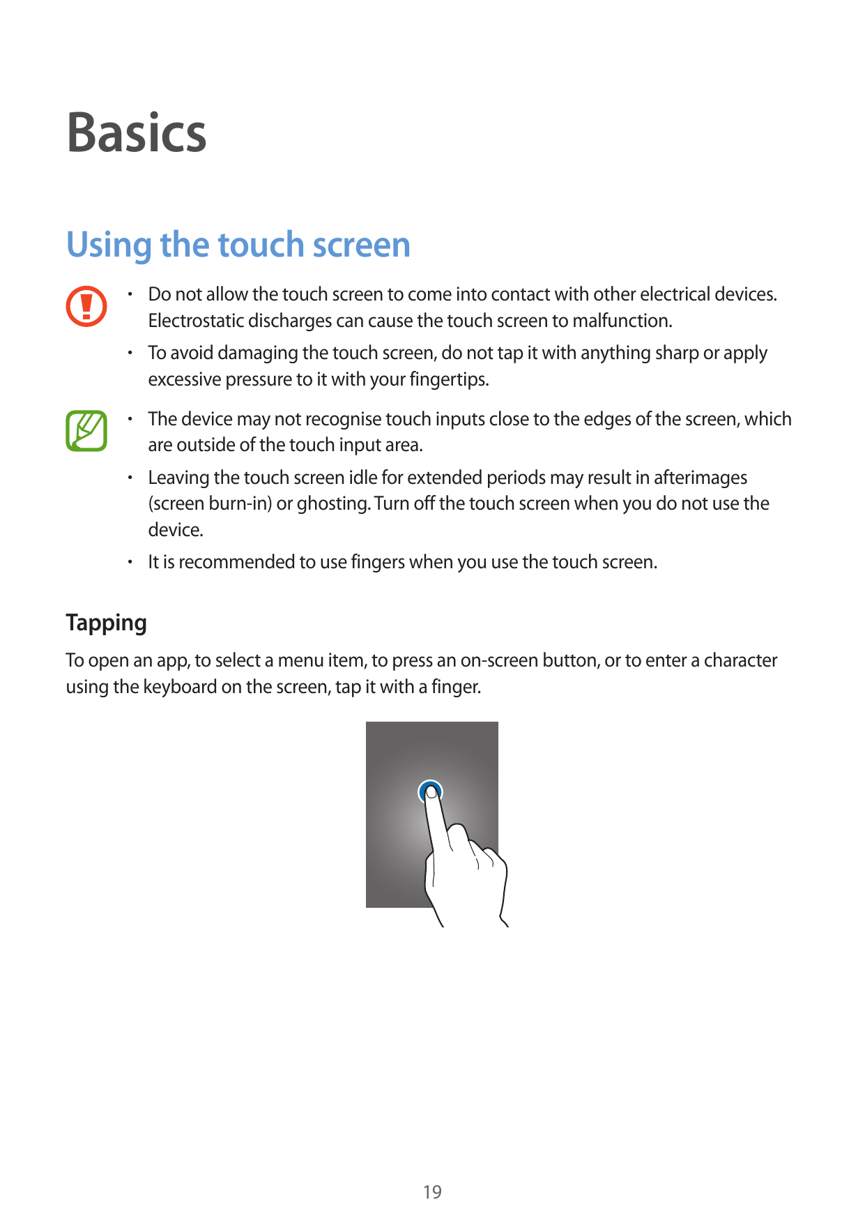 BasicsUsing the touch screen• Do not allow the touch screen to come into contact with other electrical devices.Electrostatic dis