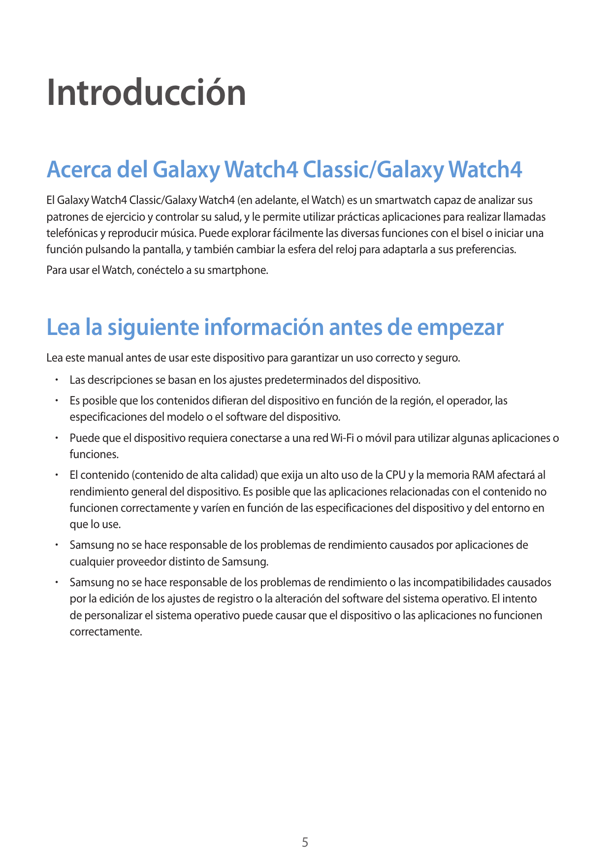 IntroducciónAcerca del Galaxy Watch4 Classic/Galaxy Watch4El Galaxy Watch4 Classic/Galaxy Watch4 (en adelante, el Watch) es un s
