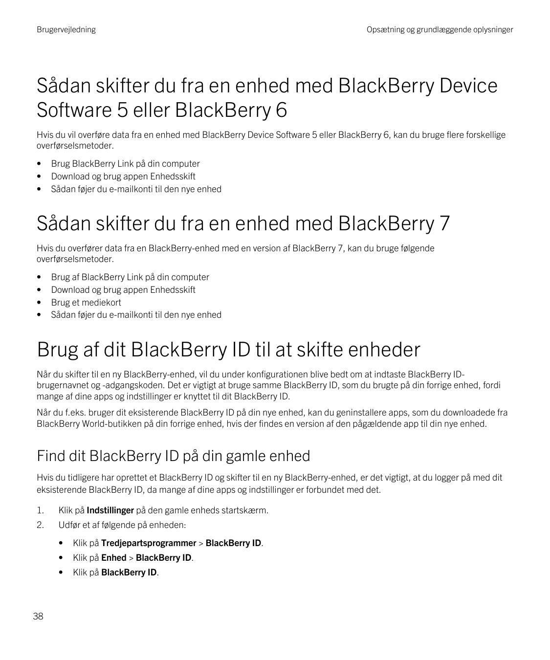 BrugervejledningOpsætning og grundlæggende oplysningerSådan skifter du fra en enhed med BlackBerry DeviceSoftware 5 eller BlackB