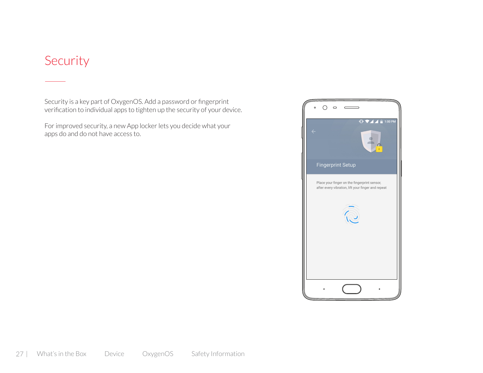 SecuritySecurity is a key part of OxygenOS. Add a password or fingerprintverification to individual apps to tighten up the secur