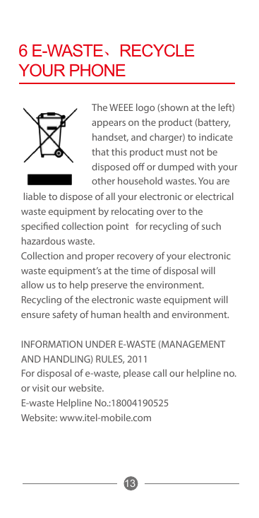 6 E-WASTE、RECYCLEYOUR PHONEThe WEEE logo (shown at the left)appears on the product (battery,handset, and charger) to indicatetha