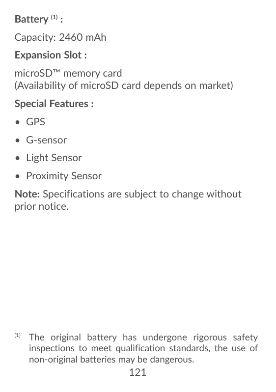 Battery (1) :Capacity: 2460 mAhExpansion Slot :microSD™ memory card(Availability of microSD card depends on market)Special Featu