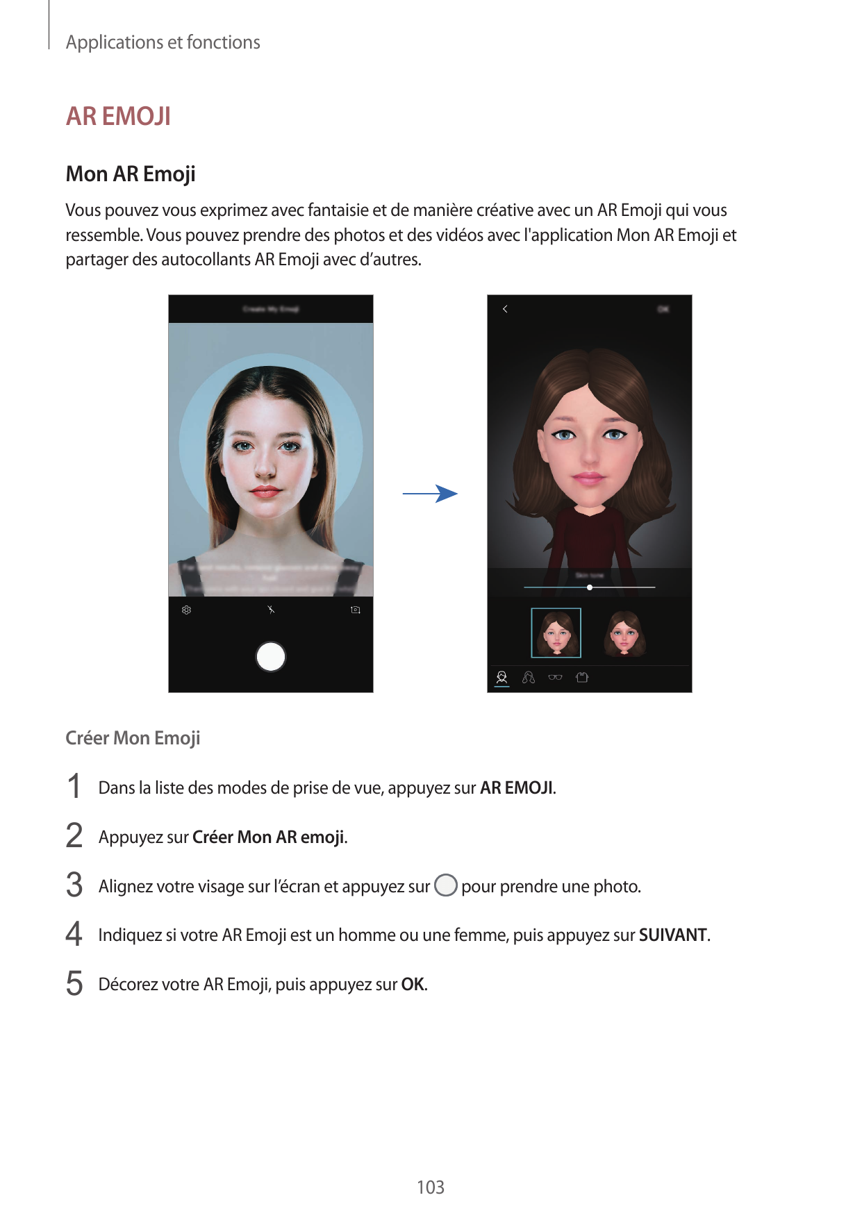 Applications et fonctionsAR EMOJIMon AR EmojiVous pouvez vous exprimez avec fantaisie et de manière créative avec un AR Emoji qu