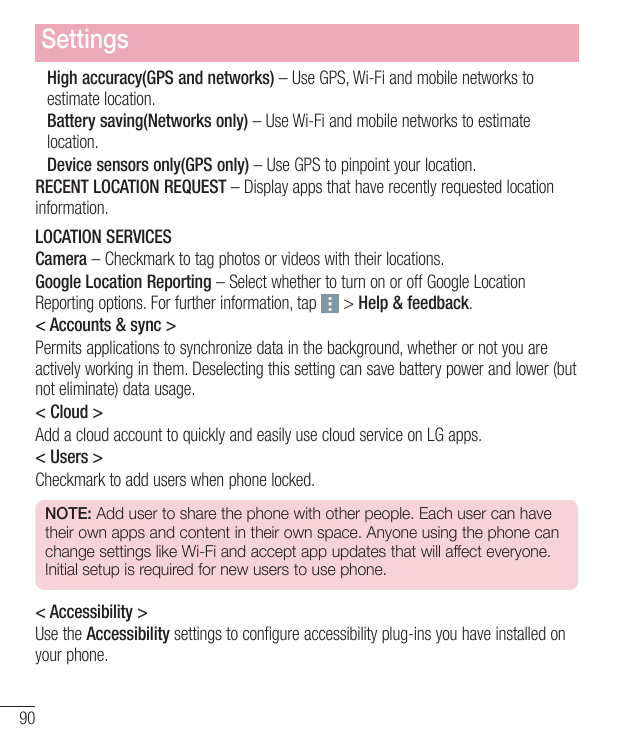 SettingsHigh accuracy(GPS and networks) – Use GPS, Wi-Fi and mobile networks toestimate location.Battery saving(Networks only) –