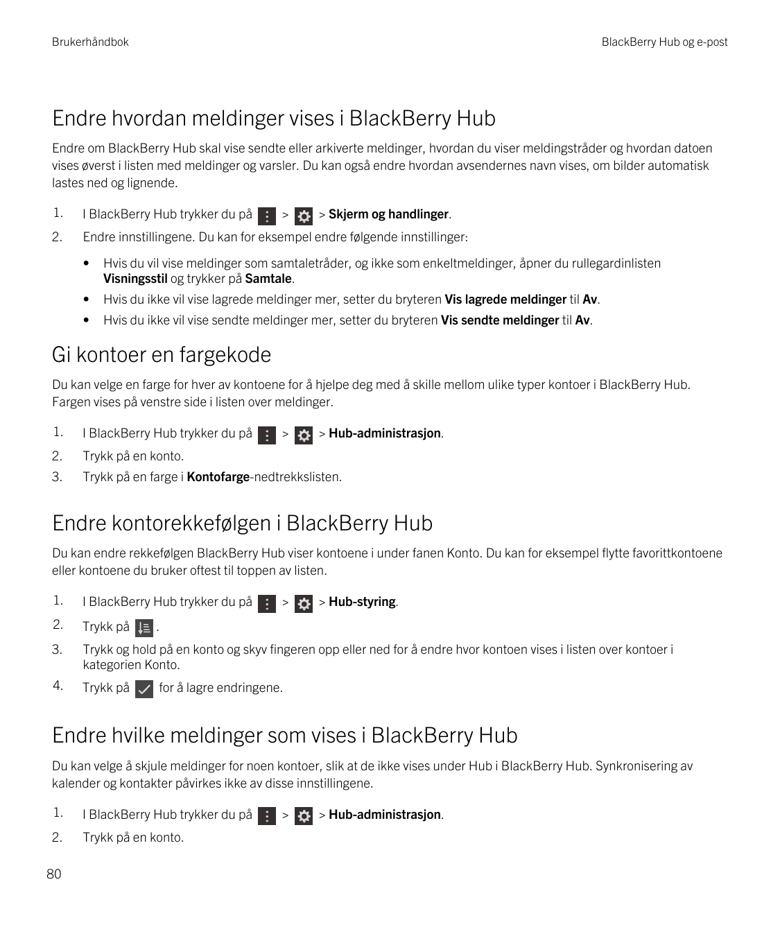 BrukerhåndbokBlackBerry Hub og e-postEndre hvordan meldinger vises i BlackBerry HubEndre om BlackBerry Hub skal vise sendte elle