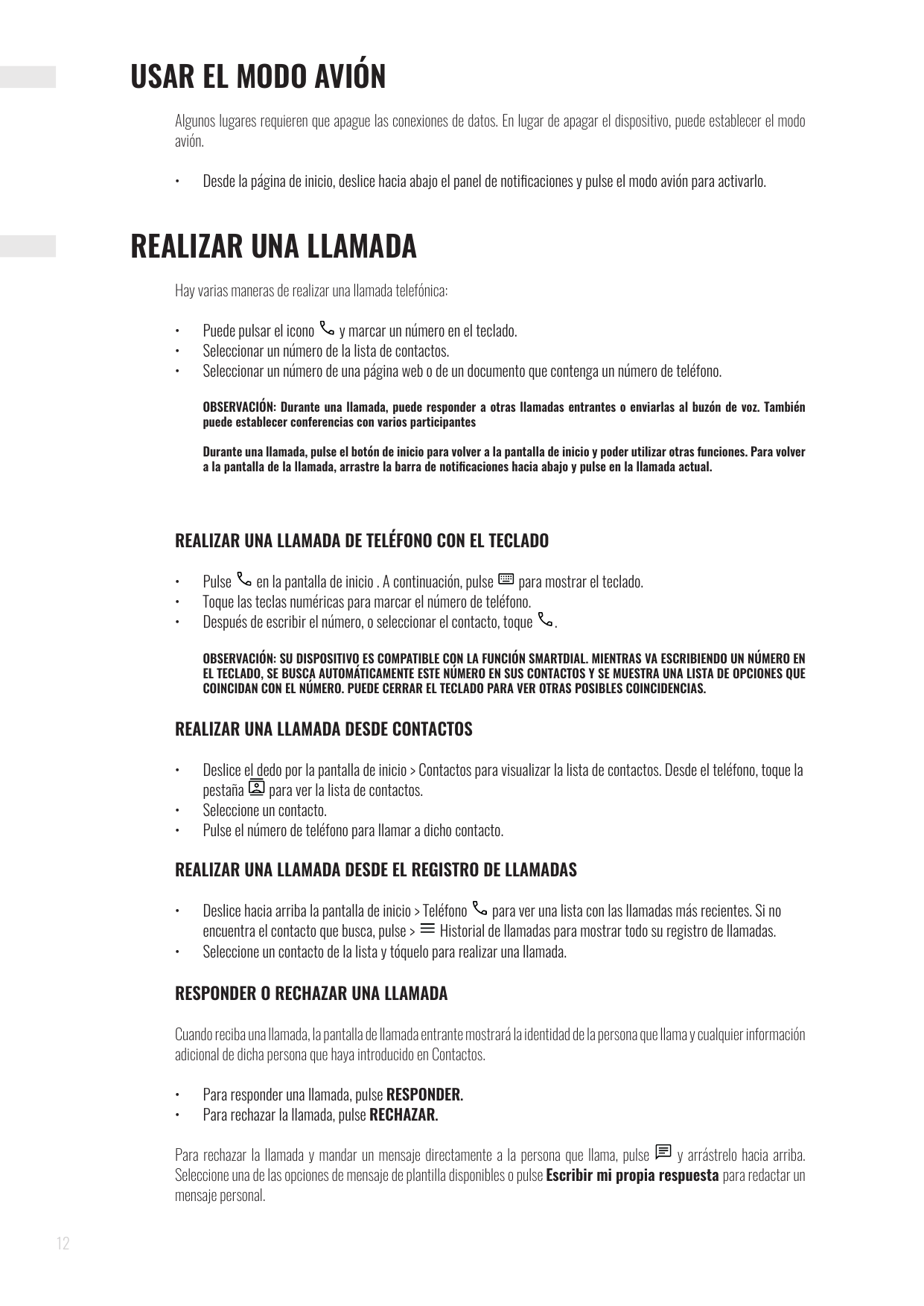 USAR EL MODO AVIÓNAlgunos lugares requieren que apague las conexiones de datos. En lugar de apagar el dispositivo, puede estable