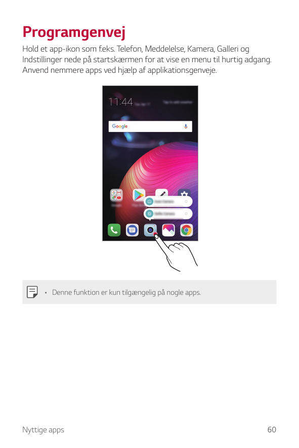 ProgramgenvejHold et app-ikon som f.eks. Telefon, Meddelelse, Kamera, Galleri ogIndstillinger nede på startskærmen for at vise e