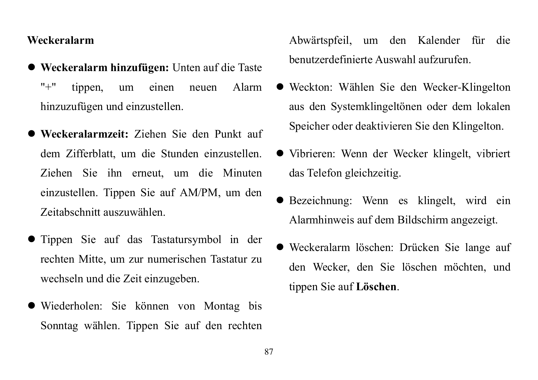 Abwärtspfeil, umWeckeralarmtippen,umeinenneuenKalenderfürdiebenutzerdefinierte Auswahl aufzurufen. Weckeralarm hinzufügen: Unte