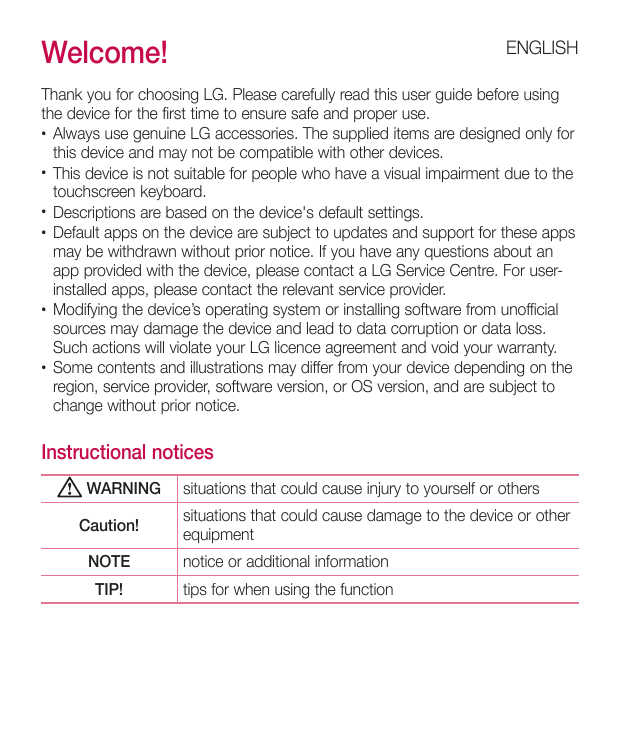 Welcome!ENGLISHThank you for choosing LG. Please carefully read this user guide before usingthe device for the first time to ens