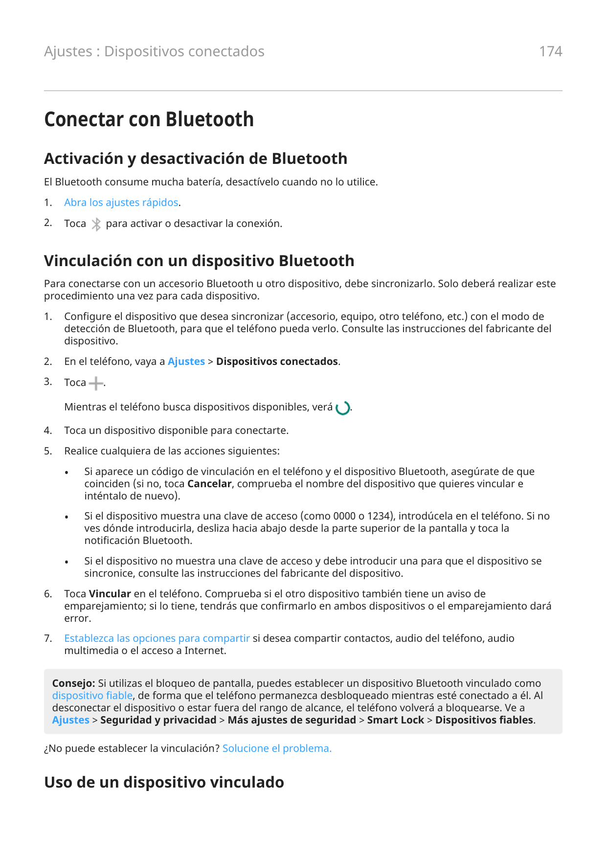 174Ajustes : Dispositivos conectadosConectar con BluetoothActivación y desactivación de BluetoothEl Bluetooth consume mucha bate