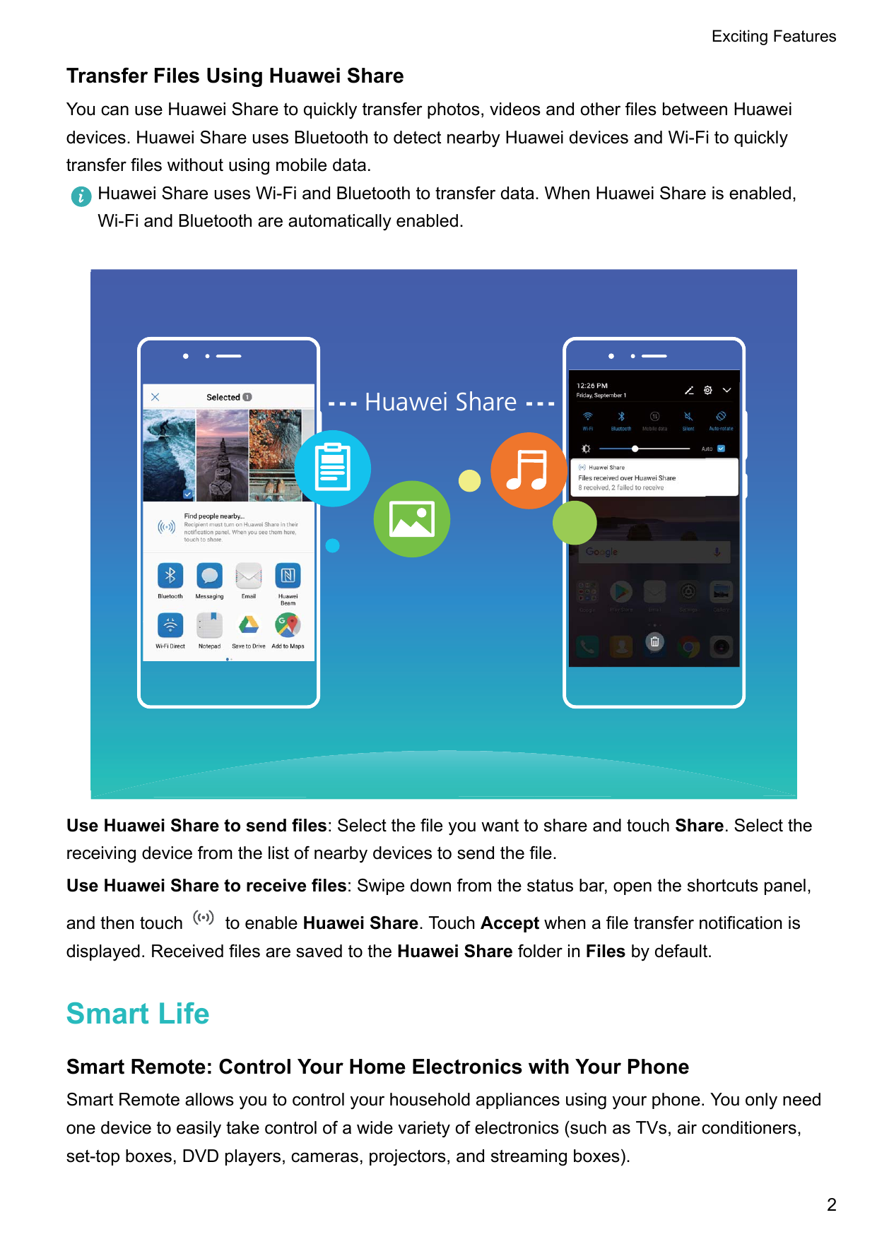 Exciting FeaturesTransfer Files Using Huawei ShareYou can use Huawei Share to quickly transfer photos, videos and other files be
