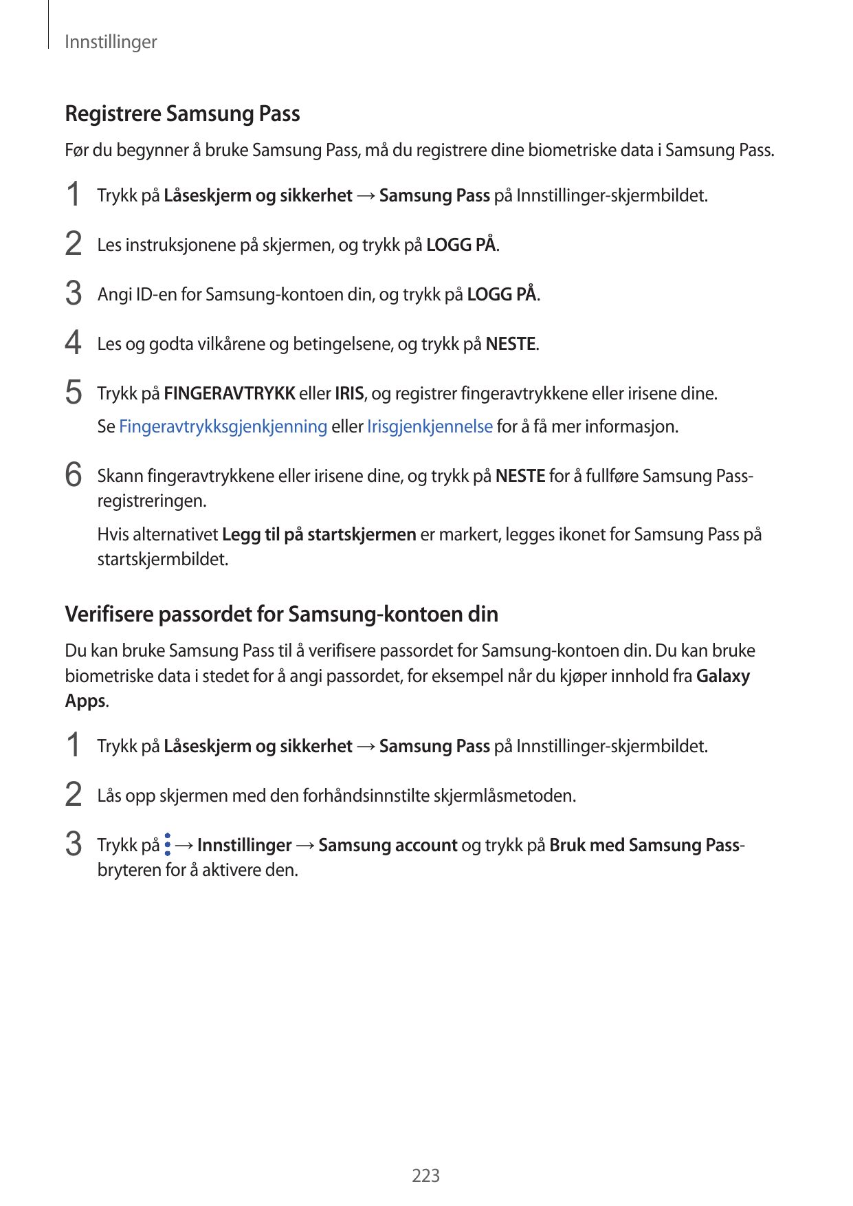 InnstillingerRegistrere Samsung PassFør du begynner å bruke Samsung Pass, må du registrere dine biometriske data i Samsung Pass.